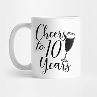 Cheers To 10 Years - 10th Birthday - Anniversary Mug